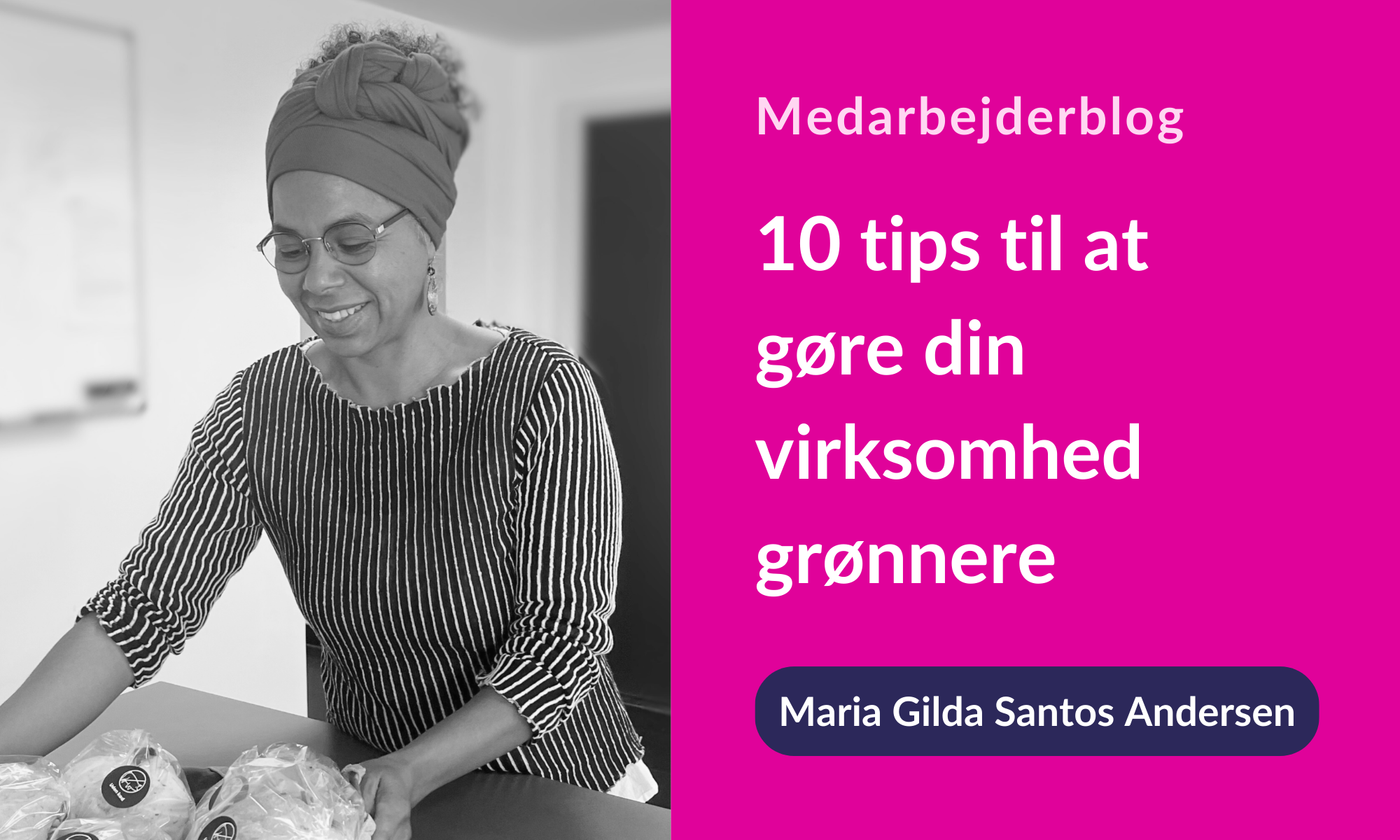 Sådan gør du din virksomhed grønnere: 10 tips fra Maria Gilda, Magentas grønne frontløber